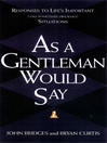 As a Gentleman Would Say (eBook): Responses to Life's Important (and Sometimes Awkward) Situations